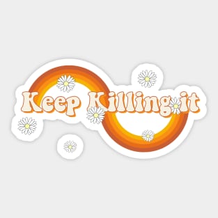 keep killing it Sticker